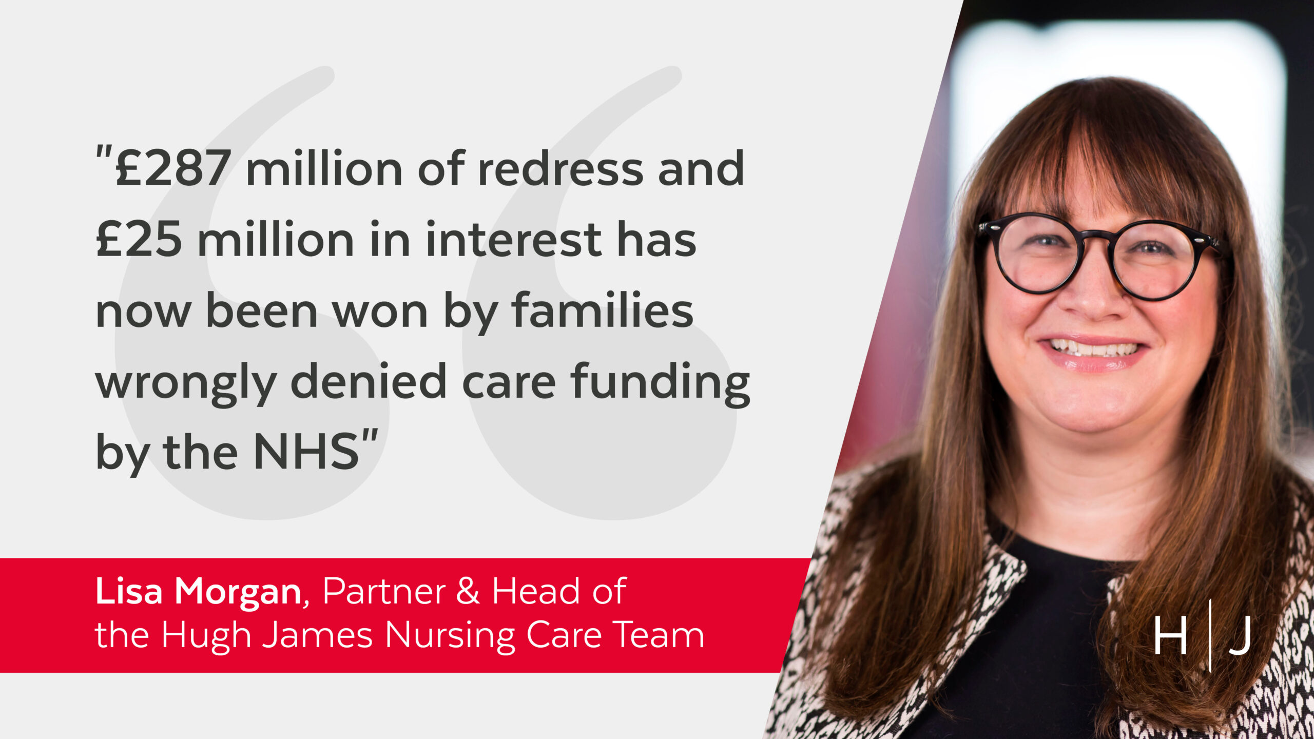 Lisa Morgan nursing care quote "£287 million of redress and £25 million in interest has now been won by families wrongly denied care funding by the NHS" - Lisa Morgan, partner and head of the Nursing Care team